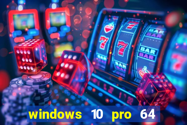 windows 10 pro 64 bits iso